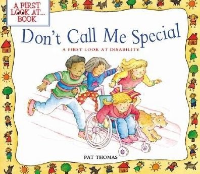 Navigating Discussions About Disability with Children: Don’t Call Me Special, A First Look At Disability cover